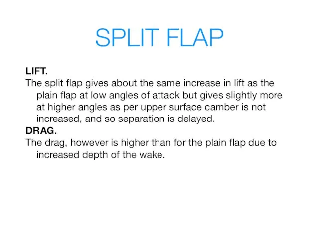 SPLIT FLAP LIFT. The split flap gives about the same