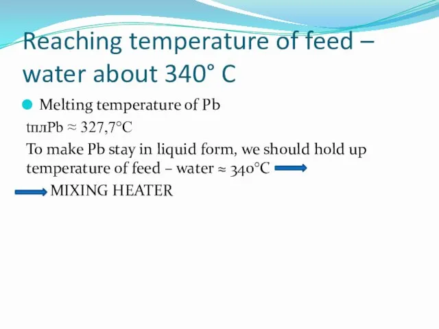 Reaching temperature of feed – water about 340° C Melting