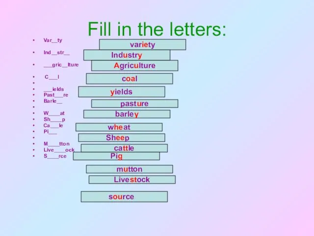 Fill in the letters: Var__ty Ind__str__ ___gric__lture C___l ___ields Past___re