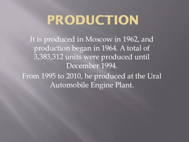 PRODUCTION It is produced in Moscow in 1962, and production