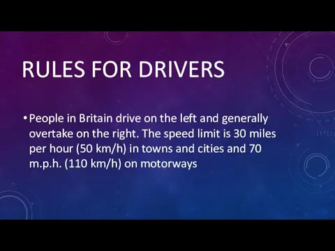 RULES FOR DRIVERS People in Britain drive on the left and generally overtake