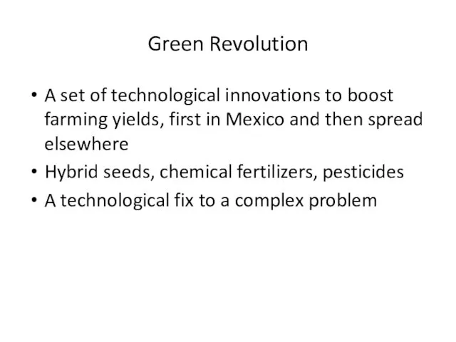 Green Revolution A set of technological innovations to boost farming