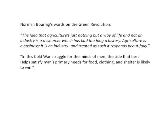 Norman Bourlag’s words on the Green Revolution: “The idea that