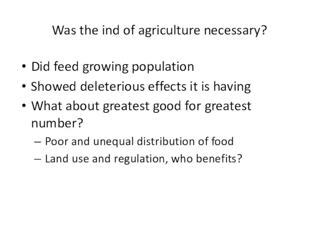 Was the ind of agriculture necessary? Did feed growing population