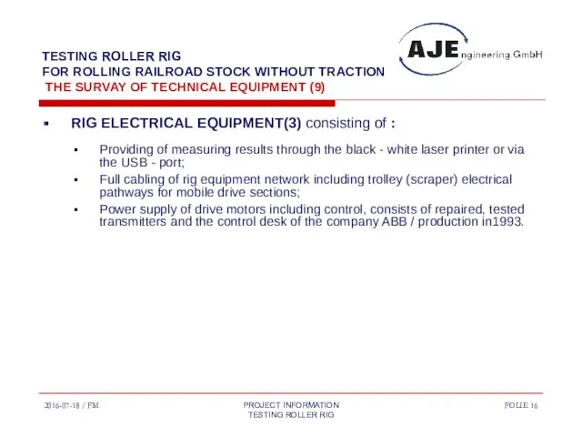 2016-07-18 / FM PROJECT INFORMATION TESTING ROLLER RIG FOLIE TESTING