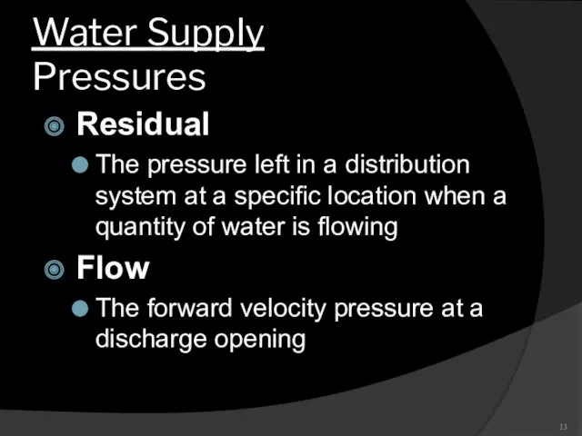 Water Supply Pressures Residual The pressure left in a distribution system at a