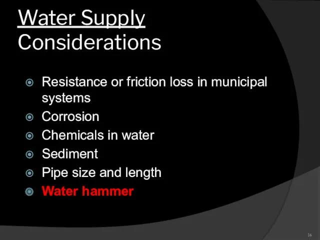 Water Supply Considerations Resistance or friction loss in municipal systems