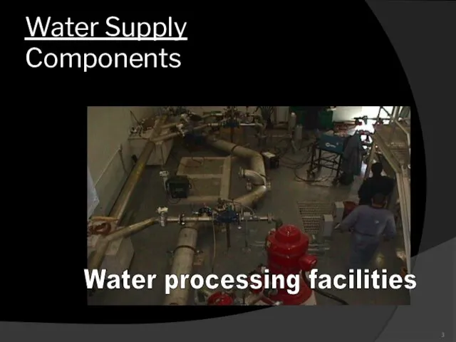 Water Supply Components Water processing facilities