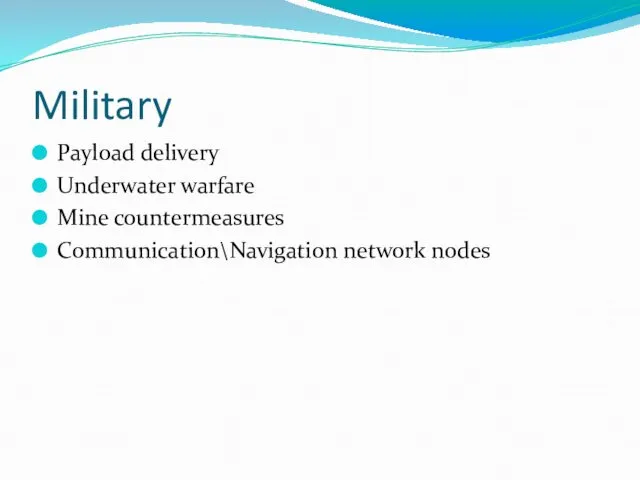 Military Payload delivery Underwater warfare Mine countermeasures Communication\Navigation network nodes