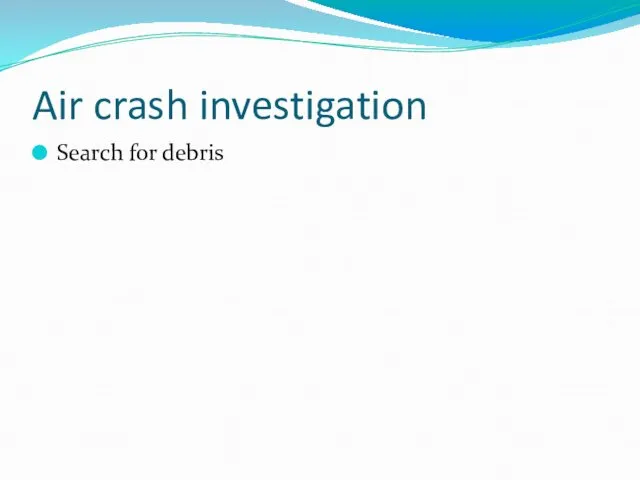 Air crash investigation Search for debris
