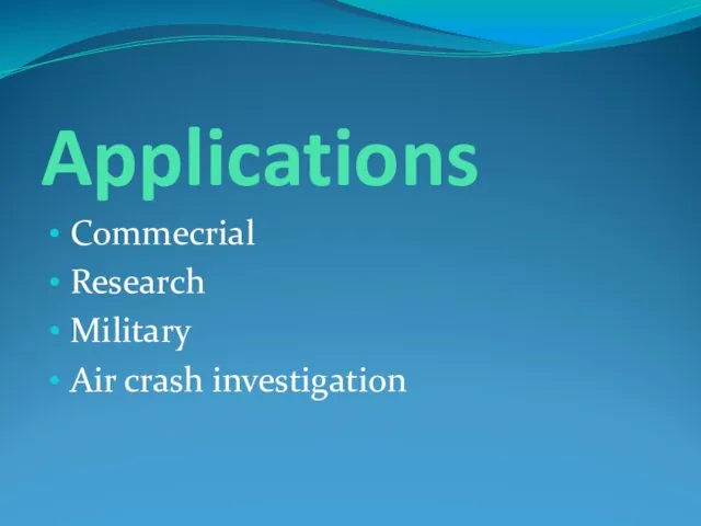 Applications Commecrial Research Military Air crash investigation