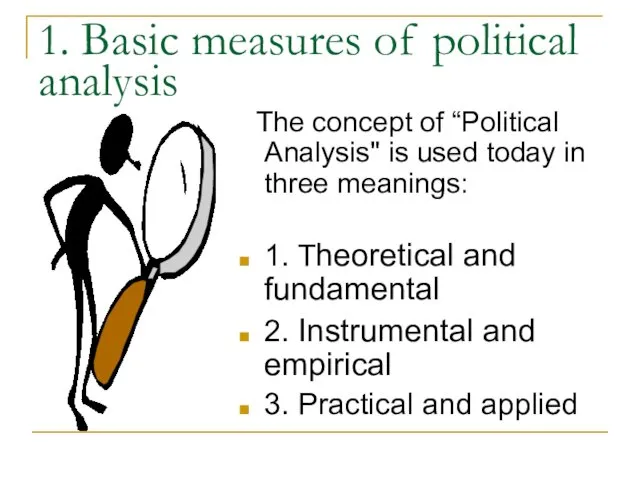 1. Basic measures of political analysis The concept of “Political Analysis" is used