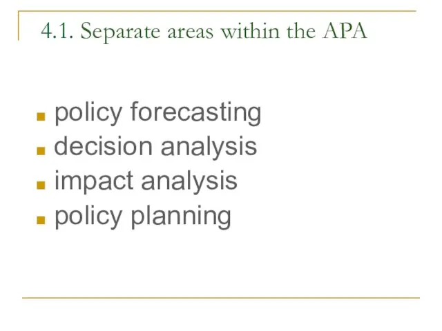 4.1. Separate areas within the APA policy forecasting decision analysis impact analysis policy planning