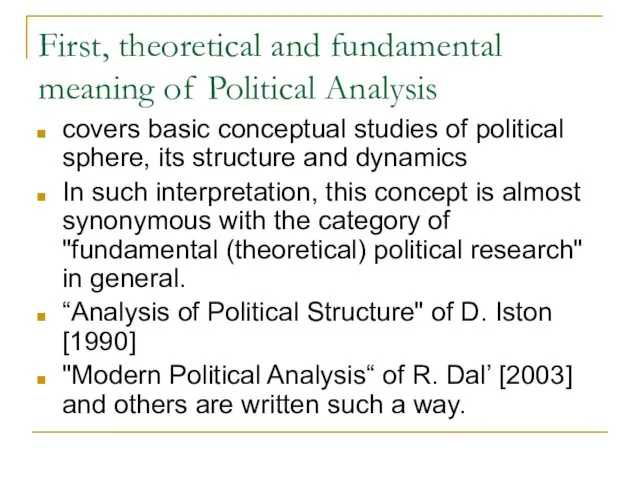First, theoretical and fundamental meaning of Political Analysis covers basic conceptual studies of