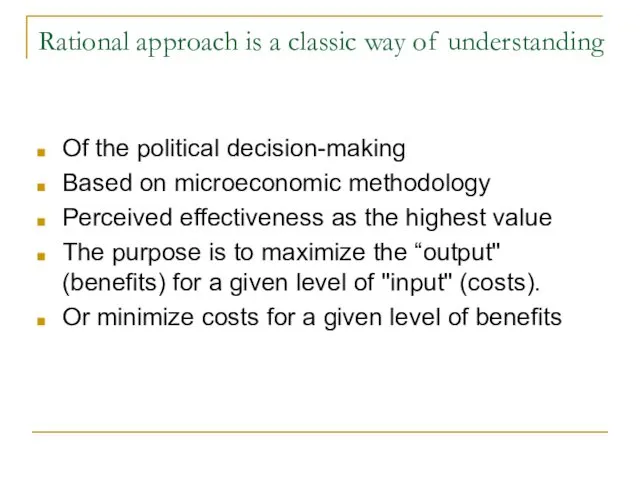 Rational approach is a classic way of understanding Of the political decision-making Based