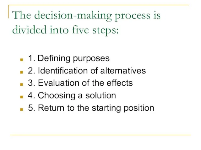 The decision-making process is divided into five steps: 1. Defining purposes 2. Identification