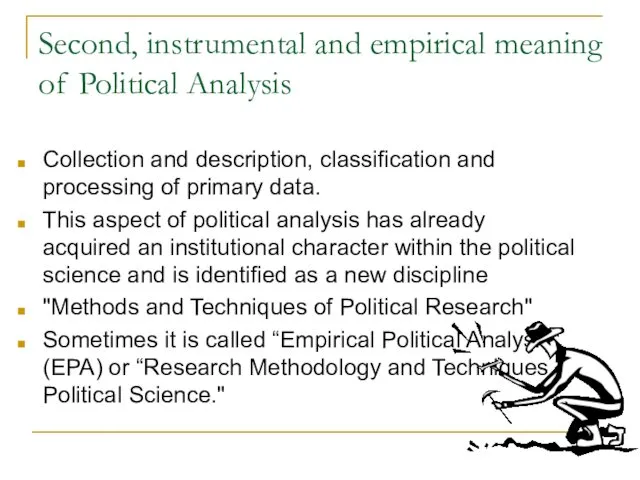 Second, instrumental and empirical meaning of Political Analysis Collection and description, classification and