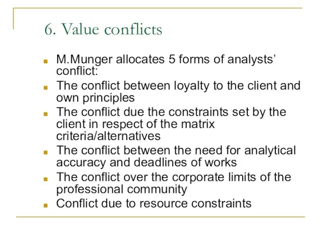 6. Value conflicts M.Munger allocates 5 forms of analysts’ conflict: