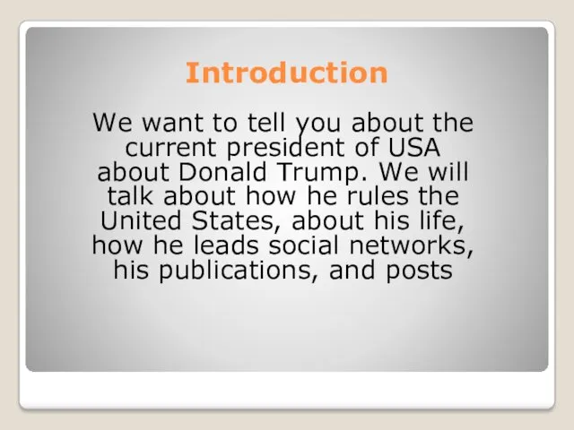 Introduction We want to tell you about the current president