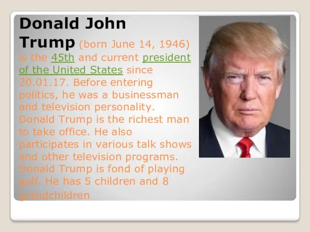 Donald John Trump (born June 14, 1946) is the 45th