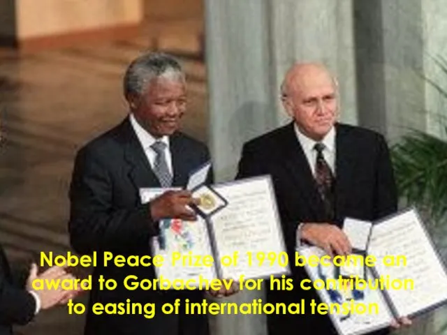Nobel Peace Prize of 1990 became an award to Gorbachev for his contribution