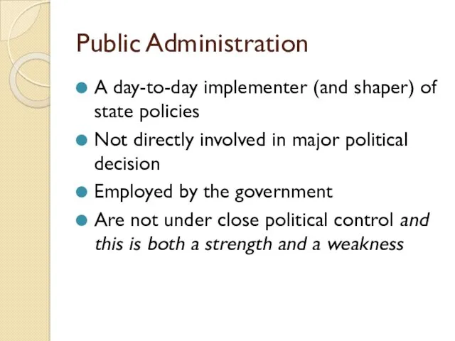 Public Administration A day-to-day implementer (and shaper) of state policies