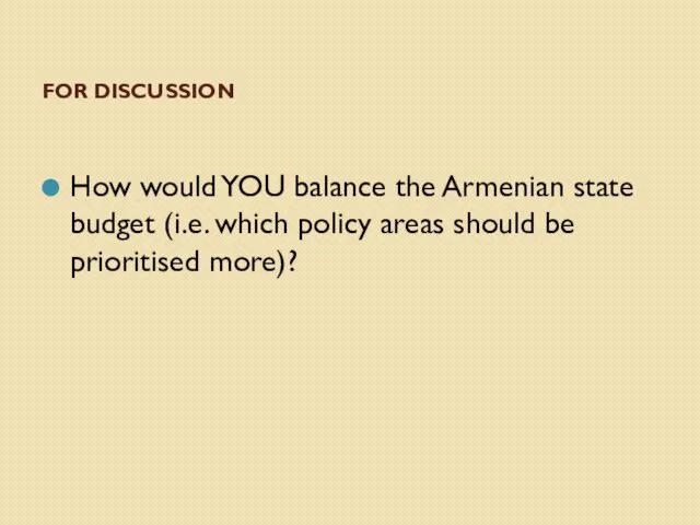 FOR DISCUSSION How would YOU balance the Armenian state budget