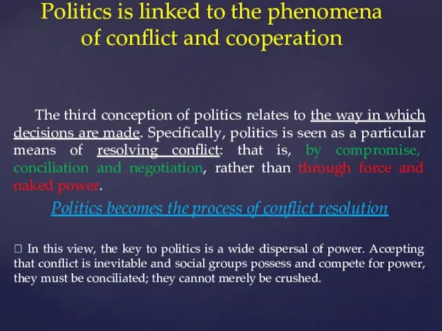 The third conception of politics relates to the way in