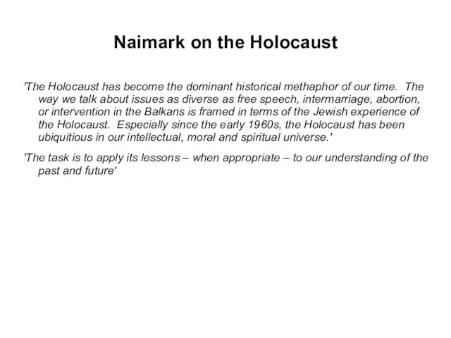 Naimark on the Holocaust 'The Holocaust has become the dominant historical methaphor of