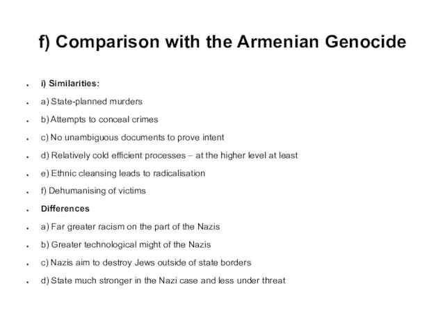 f) Comparison with the Armenian Genocide i) Similarities: a) State-planned murders b) Attempts