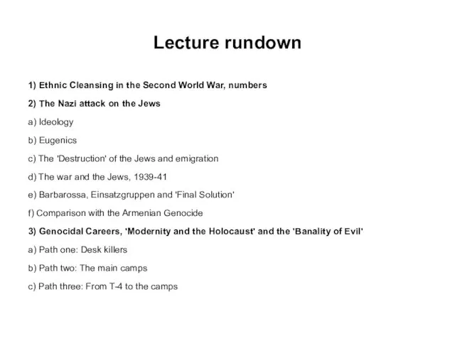Lecture rundown 1) Ethnic Cleansing in the Second World War, numbers 2) The