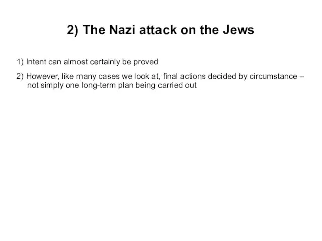 2) The Nazi attack on the Jews 1) Intent can almost certainly be