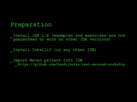 Preparation Install JDK 1.8 (examples and exercises are not guaranteed