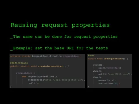 Reusing request properties The same can be done for request