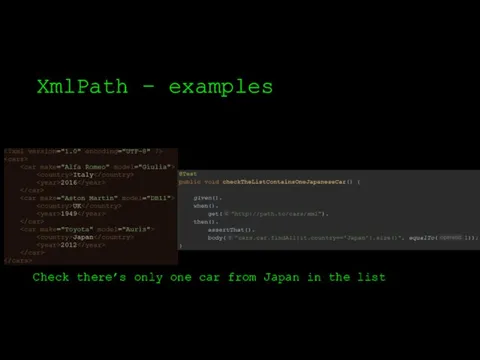 XmlPath – examples Check there’s only one car from Japan in the list