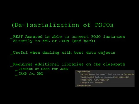 (De-)serialization of POJOs REST Assured is able to convert POJO