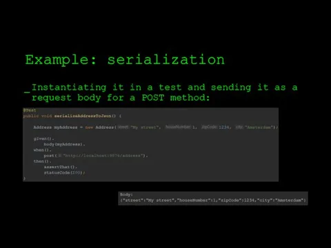 Example: serialization Instantiating it in a test and sending it