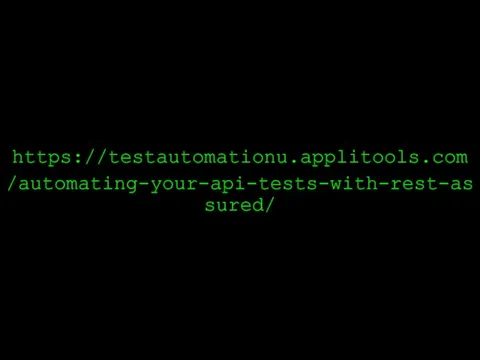 https://testautomationu.applitools.com /automating-your-api-tests-with-rest-assured/