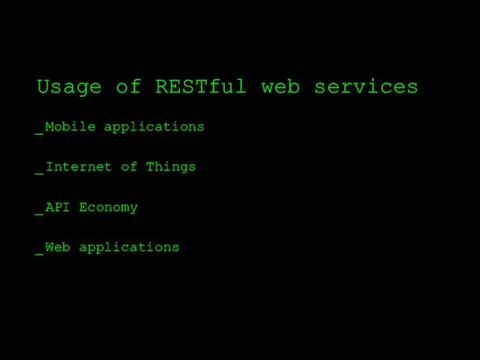 Usage of RESTful web services Mobile applications Internet of Things API Economy Web applications