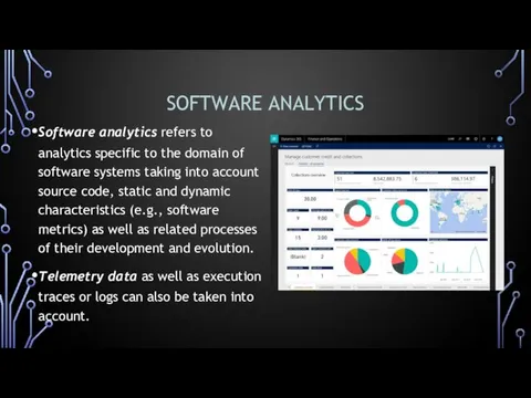 SOFTWARE ANALYTICS Software analytics refers to analytics specific to the