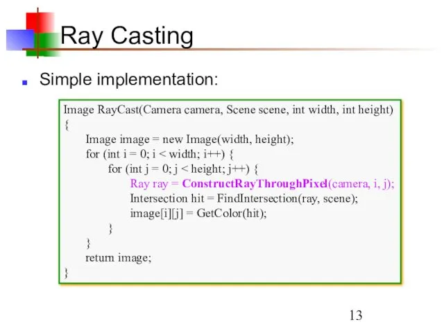 Ray Casting Simple implementation: Image RayCast(Camera camera, Scene scene, int