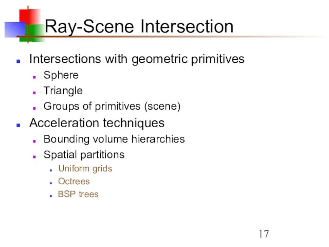 Ray-Scene Intersection Intersections with geometric primitives Sphere Triangle Groups of