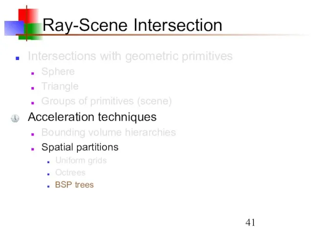 Ray-Scene Intersection Intersections with geometric primitives Sphere Triangle Groups of