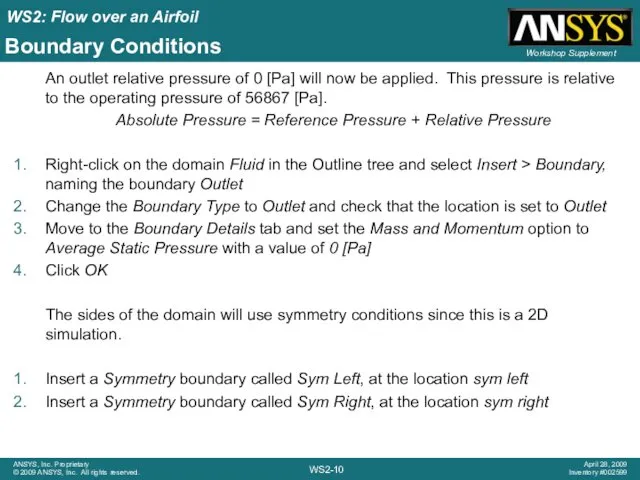 Boundary Conditions An outlet relative pressure of 0 [Pa] will