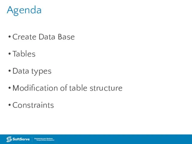 Create Data Base Tables Data types Modification of table structure Constraints Agenda