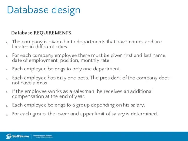 Database REQUIREMENTS The company is divided into departments that have