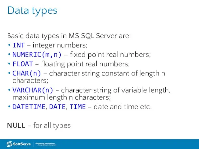 Basic data types in MS SQL Server are: INT –