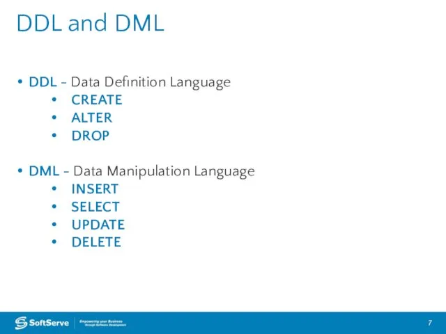 DDL - Data Definition Language CREATE ALTER DROP DML -