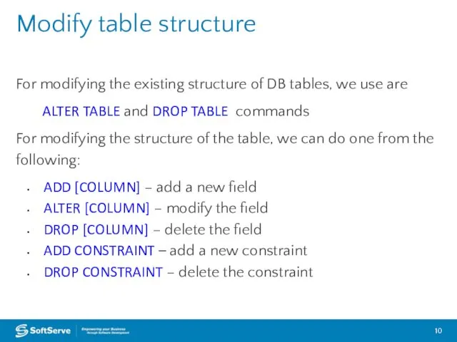 For modifying the existing structure of DB tables, we use