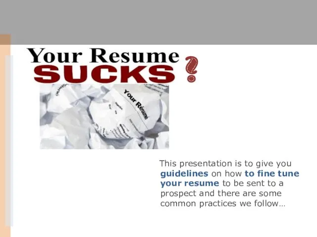 This presentation is to give you guidelines on how to